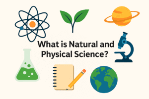 What Is Natural and Physical Science? - manyskools